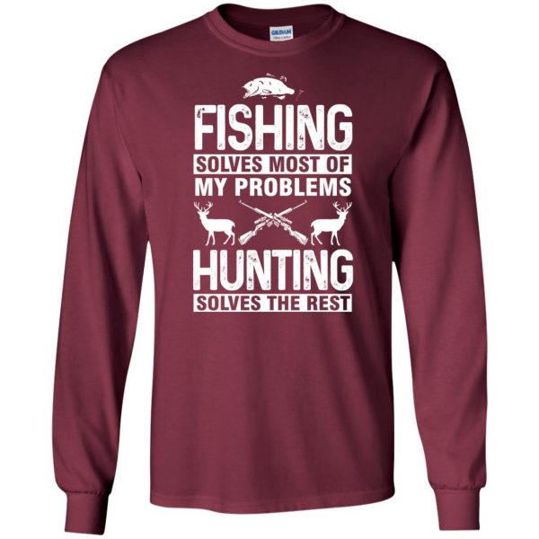 Fishing Solves Most Of My Problems Hunting Solves Rest long sleeve - maroon