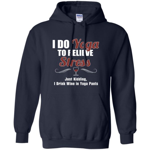 I do yoga to relieve stress - funny yoga hoodie - navy blue