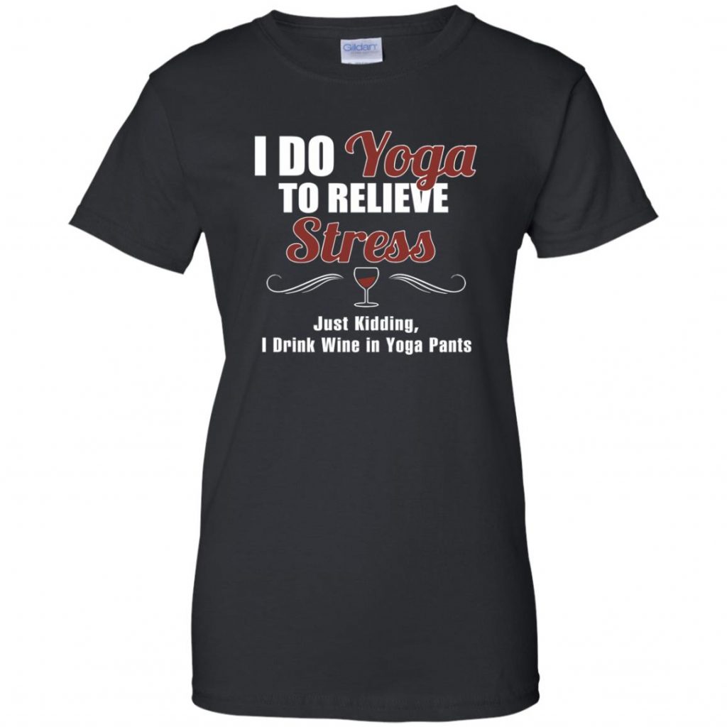 I Do Yoga To Relieve Stress - Funny Yoga T-Shirt - 10% Off - FavorMerch