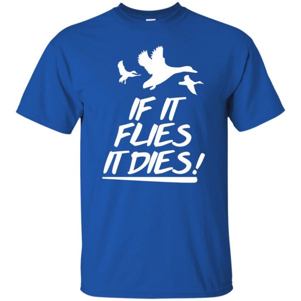 If it flies it dies t shirt - royal blue