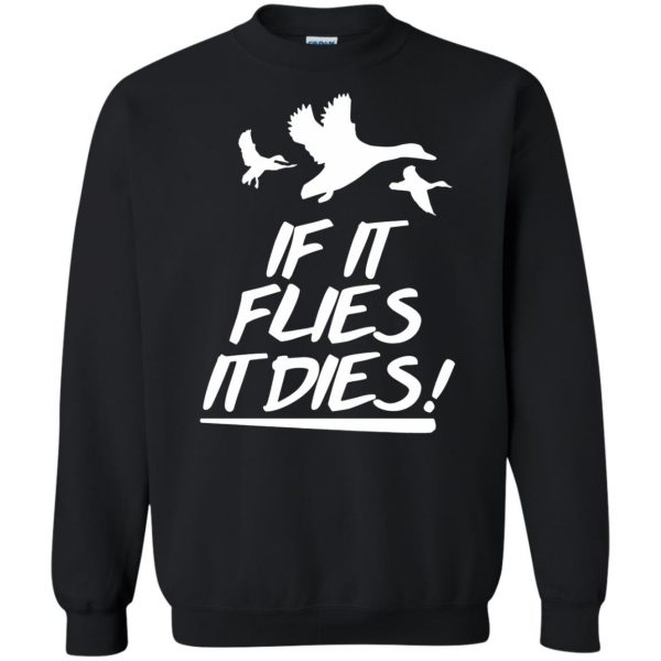 If it flies it dies sweatshirt - black