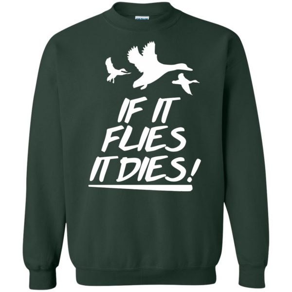 If it flies it dies sweatshirt - forest green