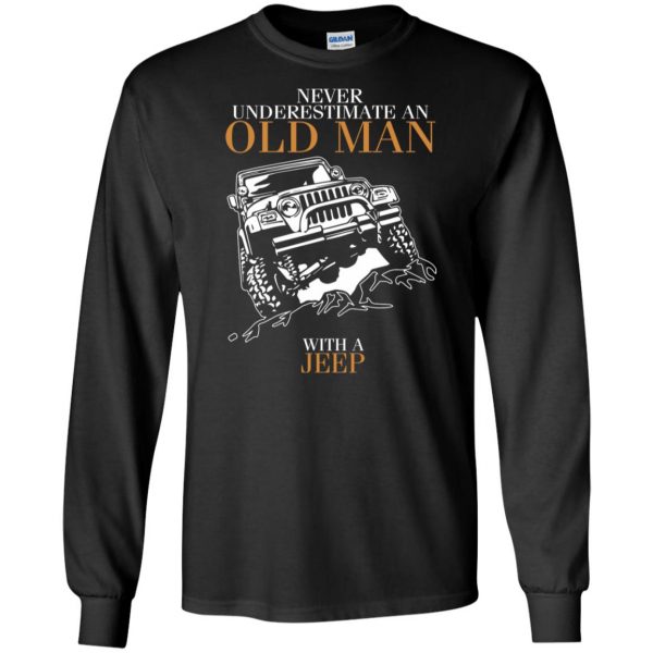 Never Underestimate An Old Man With A Jeep long sleeve - black