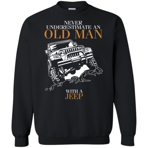 Never Underestimate An Old Man With A Jeep sweatshirt - black