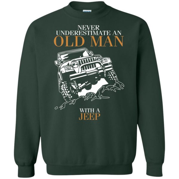 Never Underestimate An Old Man With A Jeep sweatshirt - forest green