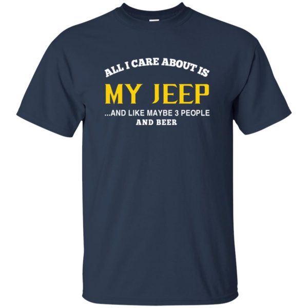 Jeep - All I Care About Is My Jeep t shirt - navy blue
