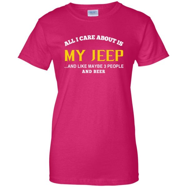 Jeep - All I Care About Is My Jeep womens t shirt - lady t shirt - pink heliconia