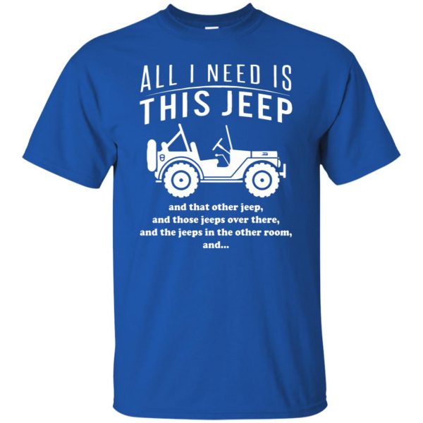 All i need is this jeep t shirt - royal blue