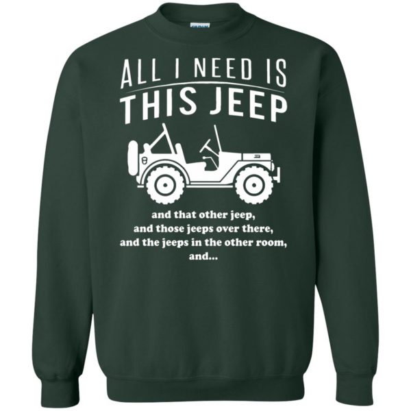 All i need is this jeep sweatshirt - forest green