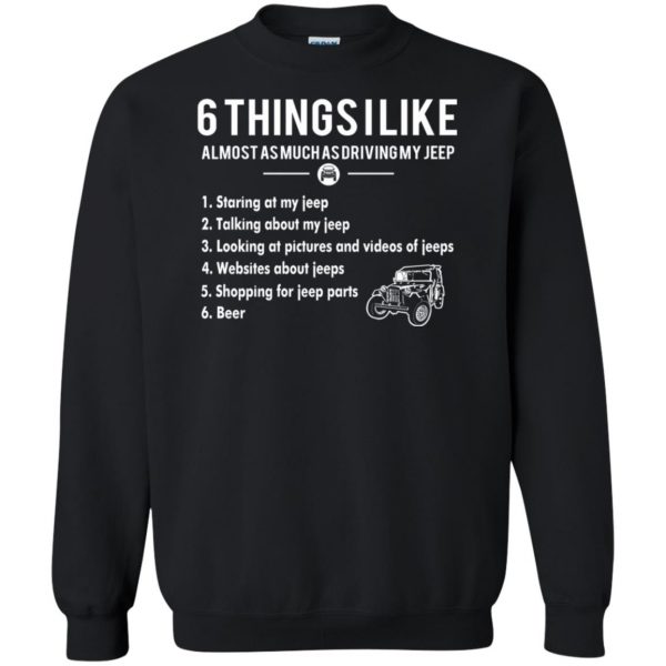 6 Things I Like jeep sweatshirt - black