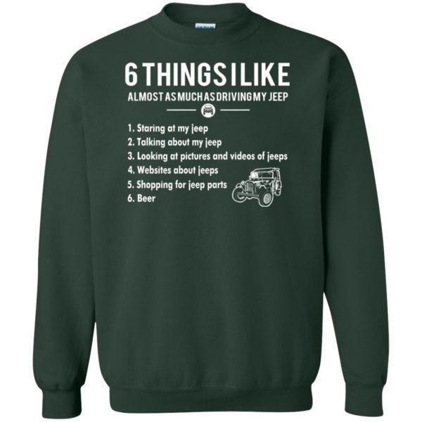 6 Things I Like jeep sweatshirt - forest green
