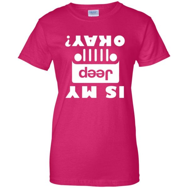 Is My Jeep OK Okay womens t shirt - lady t shirt - pink heliconia