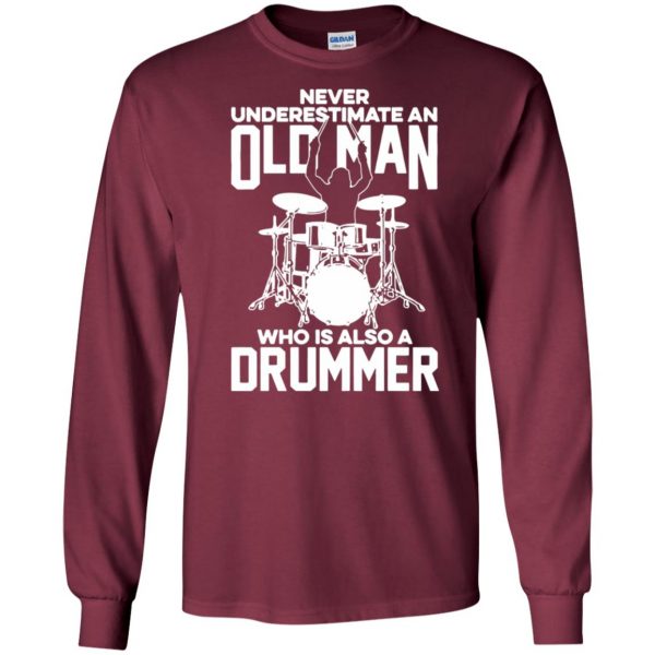 Never Underestimate An Old Man Who Is Also A Drummer long sleeve - maroon