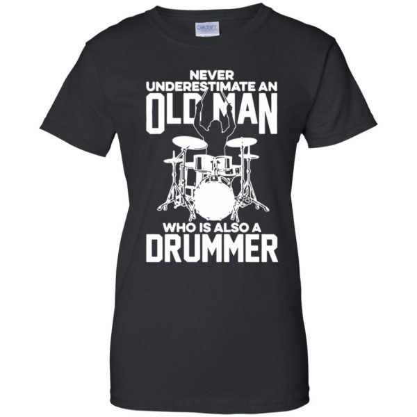 Never Underestimate An Old Man Who Is Also A Drummer womens t shirt - lady t shirt - black