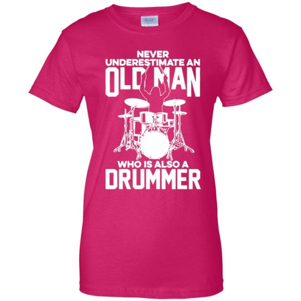 Never Underestimate An Old Man Who Is Also A Drummer womens t shirt - lady t shirt - pink heliconia