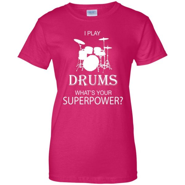 I play Drum, what's your superpower? womens t shirt - lady t shirt - pink heliconia