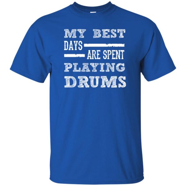 My Best Days Are Spent Playing Drums t shirt - royal blue