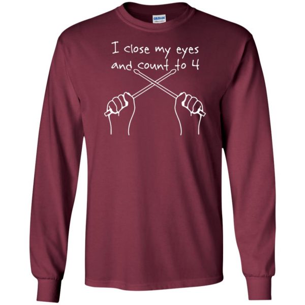 The drummer closes his eyes and counts to four long sleeve - maroon