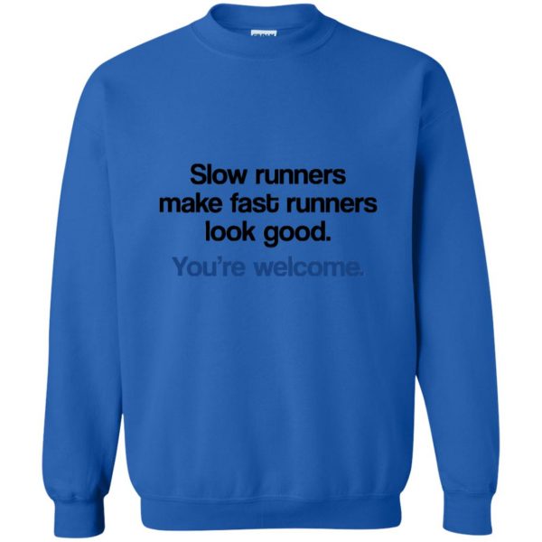 Slow runners make fast runners look good sweatshirt - royal blue