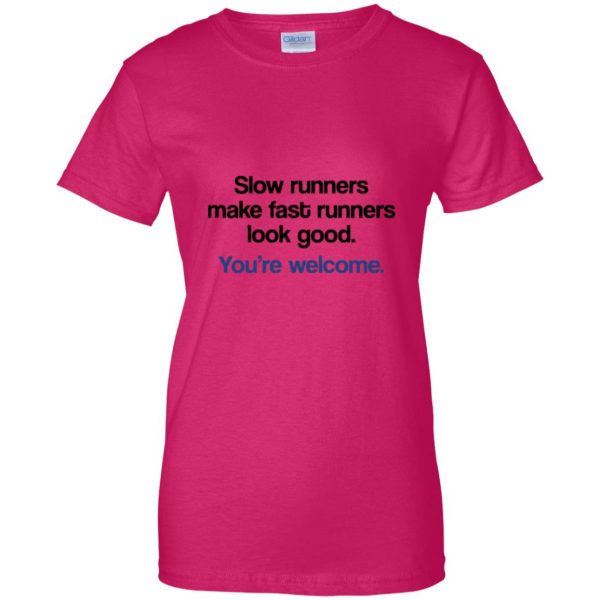 Slow runners make fast runners look good womens t shirt - lady t shirt - pink heliconia
