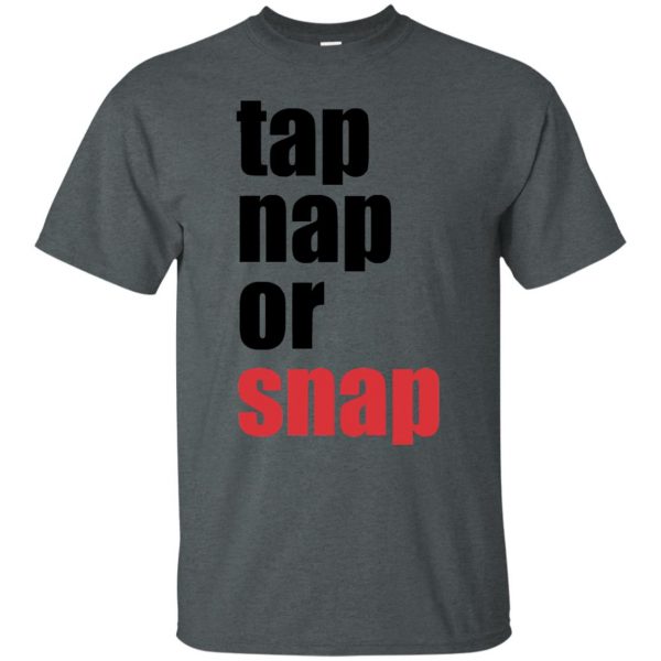 Tap Nap Or Snap t shirt - dark heather