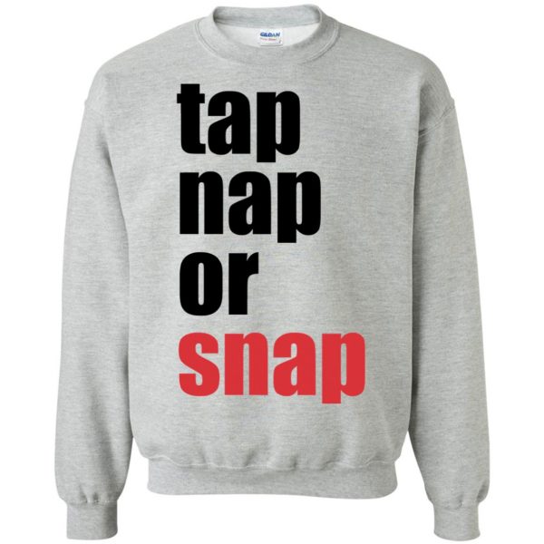 Tap Nap Or Snap sweatshirt - sport grey