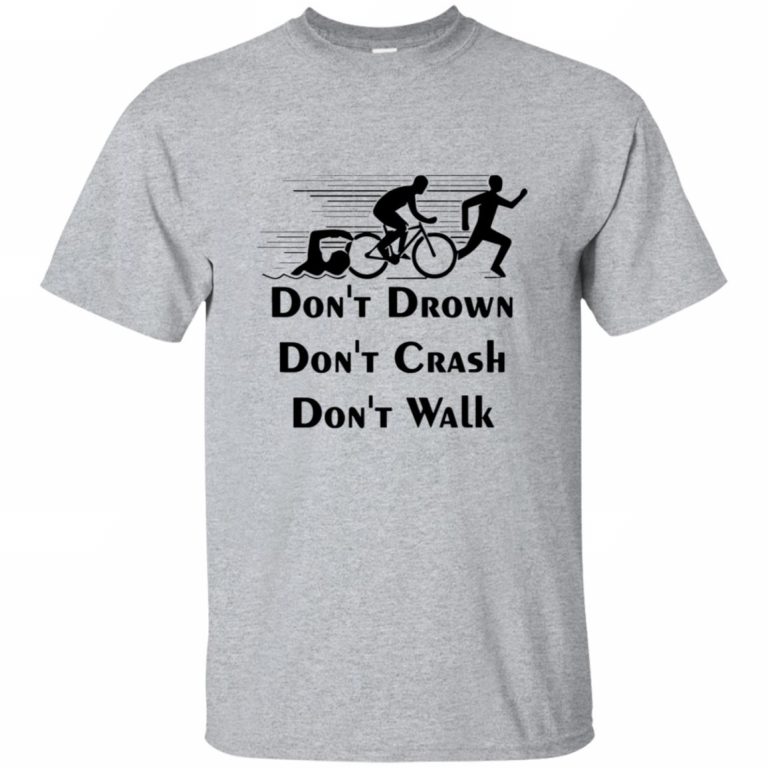 Don't Drown Don't Crash Don't Walk - 10% Off - FavorMerch