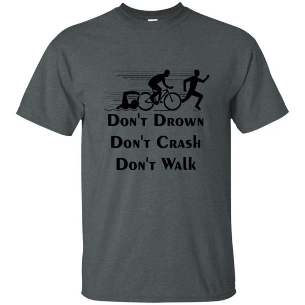 Don't Drown Don't Crash Don't Walk t shirt - dark heather