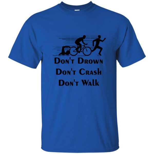 Don't Drown Don't Crash Don't Walk t shirt - royal blue