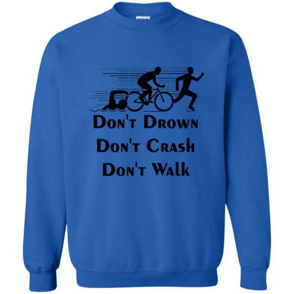 Don't Drown Don't Crash Don't Walk sweatshirt - royal blue