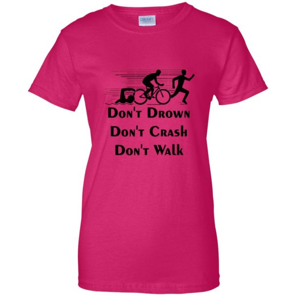 Don't Drown Don't Crash Don't Walk womens t shirt - lady t shirt - pink heliconia