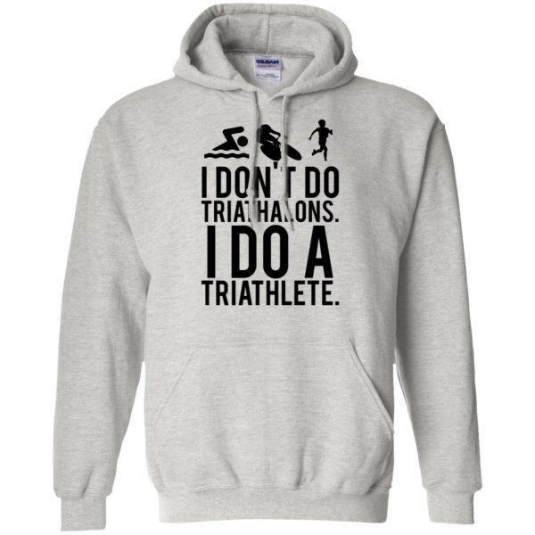 i don't do triathlons i do a triathlete t shirt hoodie - ash