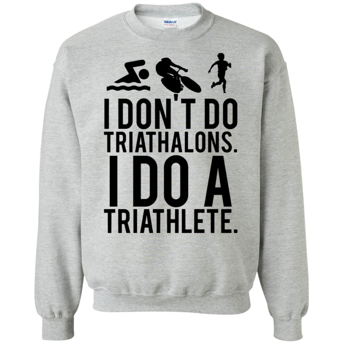 I Don't Do Triathlons I Do A Triathlete T Shirt - 10% Off - FavorMerch