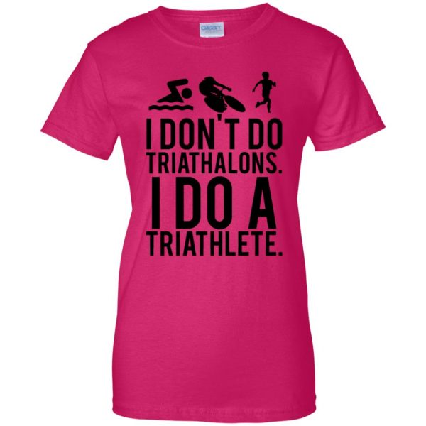 i don't do triathlons i do a triathlete t shirt womens t shirt - lady t shirt - pink heliconia