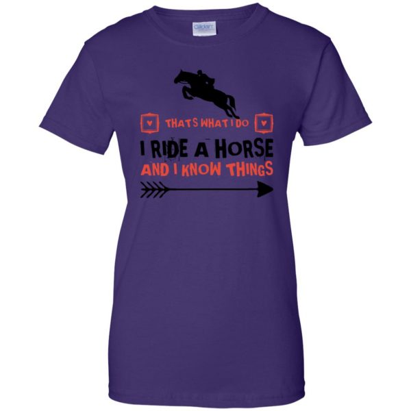 THAT'S WHAT I DO I RIDE A HORSE AND I KNOW THINGS womens t shirt - lady t shirt - purple