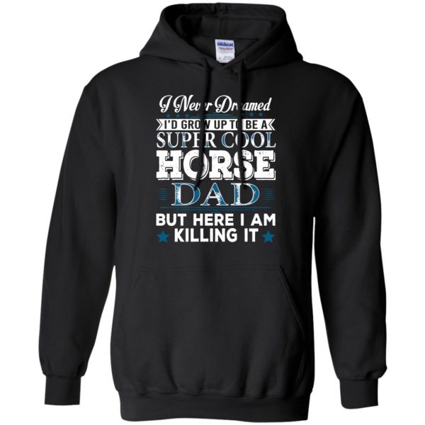 I'd Grow Up Super Cool Horse Dad hoodie - black