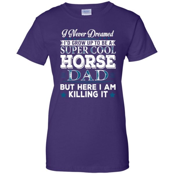 I'd Grow Up Super Cool Horse Dad womens t shirt - lady t shirt - purple