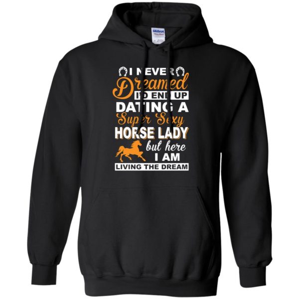 I never dreamed I'd end up dating a super sexy horse lady hoodie - black
