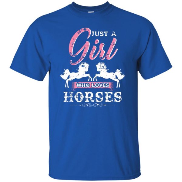 Just a Girl who loves Horses t shirt - royal blue