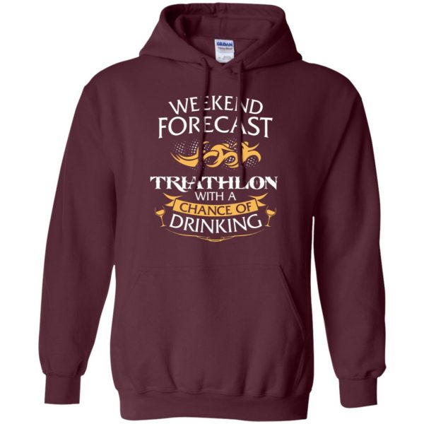 Weekend Forecast Triathlon With A Chance Of Drinking hoodie - maroon