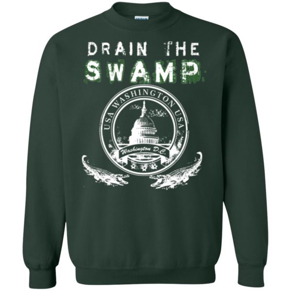 drain the swamp t shirt sweatshirt - forest green