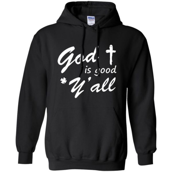 god is good yall shirt hoodie - black