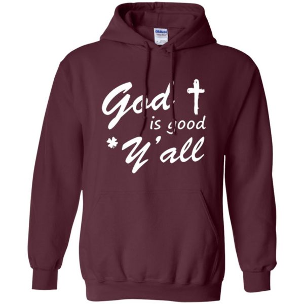 god is good yall shirt hoodie - maroon
