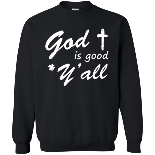 god is good yall shirt sweatshirt - black