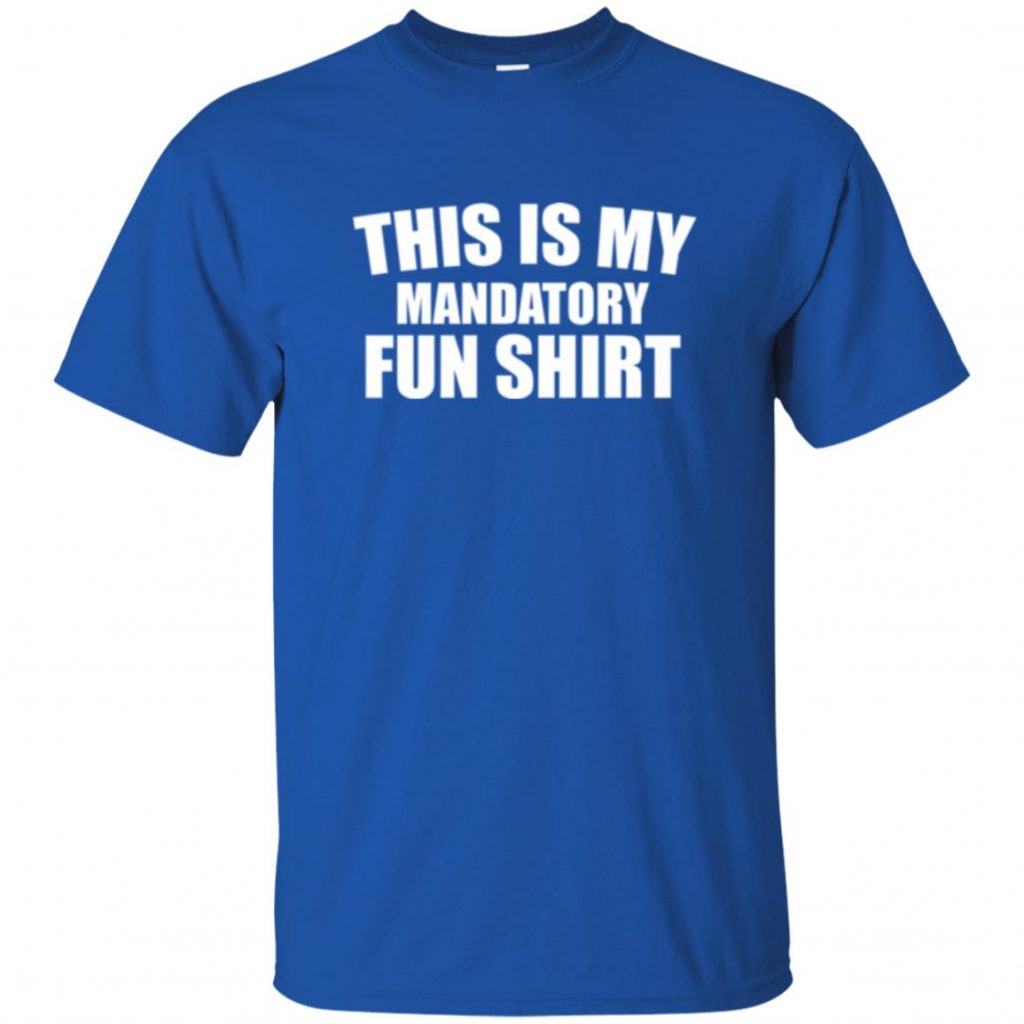 mandatory fun shirt t shirt - royal blue.