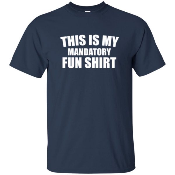 mandatory fun shirt t shirt - navy blue