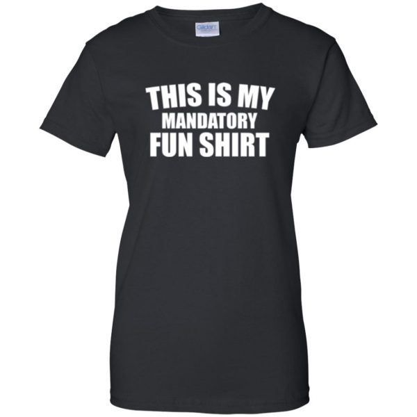 mandatory fun shirt womens t shirt - lady t shirt - black