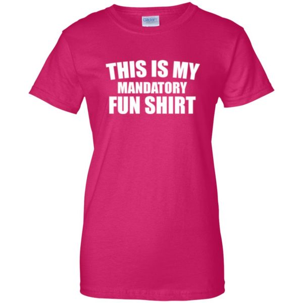 mandatory fun shirt womens t shirt - lady t shirt - pink heliconia