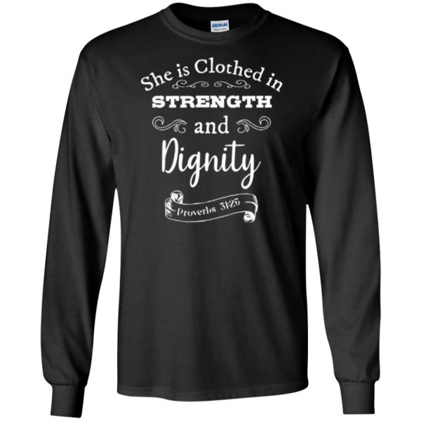 she is clothed in strength and dignity shirt long sleeve - black