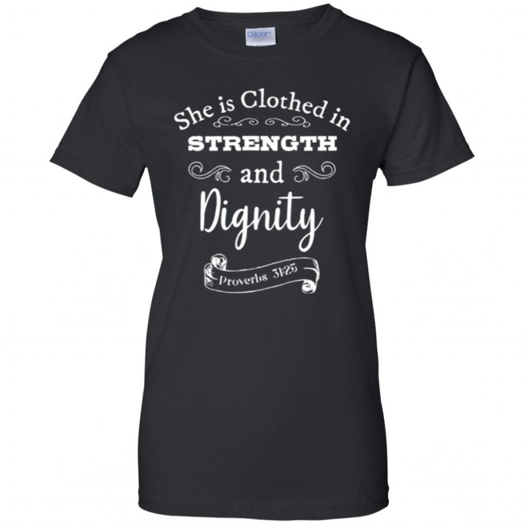 She Is Clothed In Strength And Dignity Shirt - 10% Off - FavorMerch